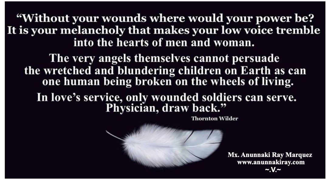 Without your wounds... By Thornton Wilder Mx. Anunnaki Ray Marquez